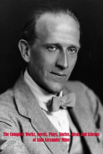 The Complete Works of Alan Alexander Milne
