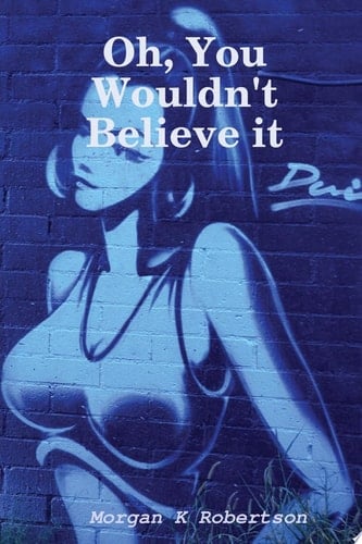Oh, You Wouldn't Believe it