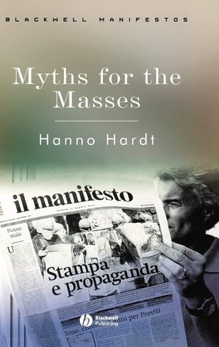 Myths for the Masses: An Essay on Mass Communication (Wiley-Blackwell Manifestos)