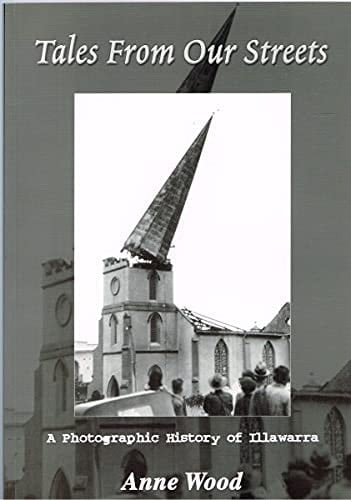 Tales from Our Streets A Photographic History of Illawarra