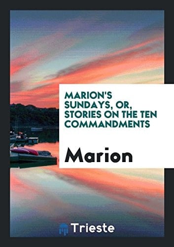 Marion's Sundays, Or, Stories on the Ten Commandments