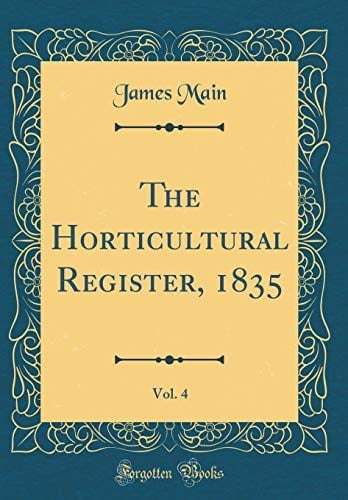 The Horticultural Register, 1835, Vol. 4 (Classic Reprint)