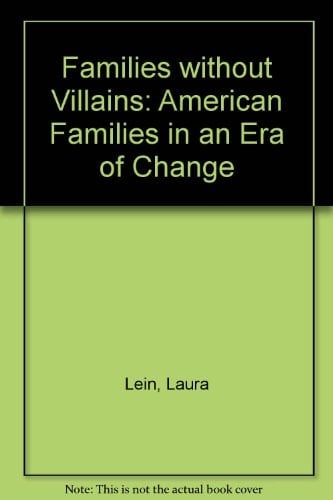 Families Without Villains: American Families in an Era of Change