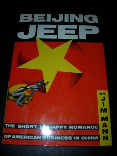 Beijing Jeep: The Short, Unhappy Romance of American Business in China