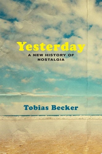 Yesterday A New History of Nostalgia