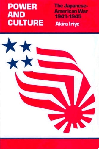 Power and Culture The Japanese–American War, 1941–1945