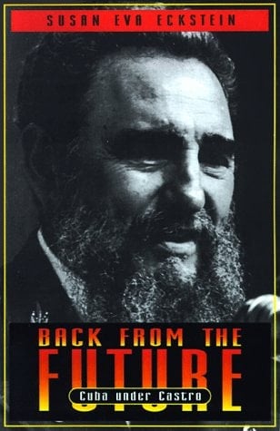 Back from the Future: Cuba under Castro