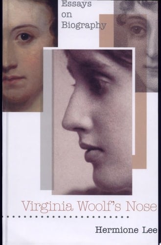 Virginia Woolf's Nose Essays on Biography