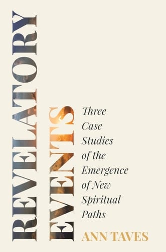 Revelatory Events Three Case Studies of the Emergence of New Spiritual Paths