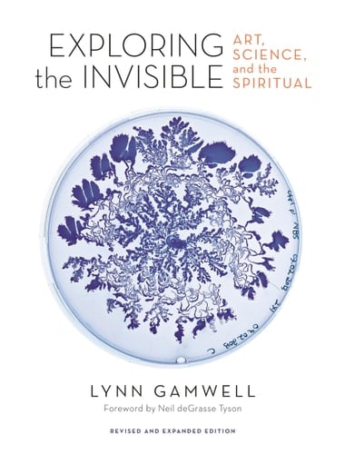 Exploring the Invisible Art, Science, and the Spiritual – Revised and Expanded Edition