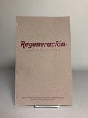 Regeneración Three Generations of Revolutionary Ideology