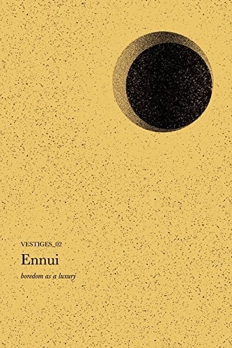 Ennui Boredom As a Luxury (Vestiges_02)