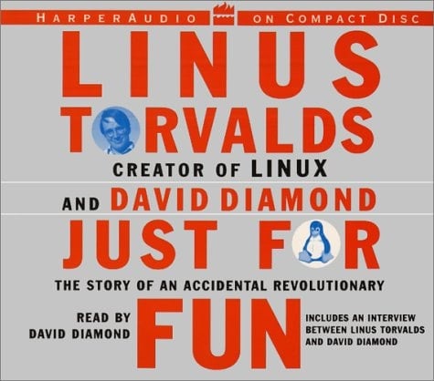 Just for Fun: The Story of an Accidental Revolutionary