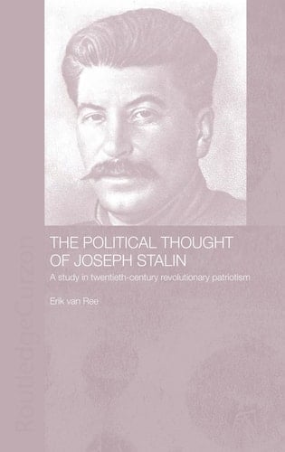 The Political Thought of Joseph Stalin A Study in Twentieth-century Revolutionary Patriotism