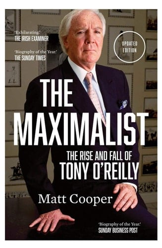 The Maximalist The Rise and Fall of Tony O'Reilly