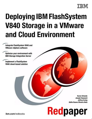 Deploying IBM FlashSystem V840 Storage in a VMware and Cloud Environment