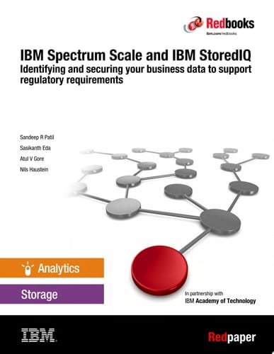 IBM Spectrum Scale and IBM StoredIQ: Identifying and securing your business data to support regulatory requirements