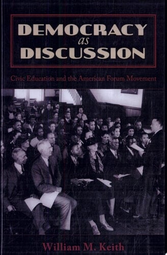 Democracy as Discussion Civic Education and the American Forum Movement