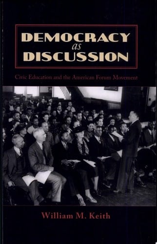 Democracy as Discussion Civic Education and the American Forum Movement