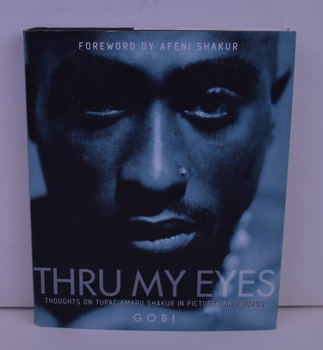 Thru My Eyes Thoughts on Tupac Amaru Shakur in Pictures and Words