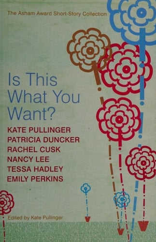Is This What You Want?: The Asham Award Short-story Collection