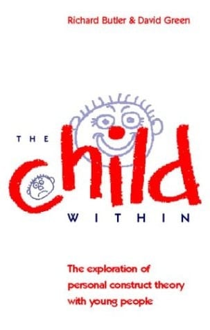 The Child Within The Exploration of Personal Construct Theory with Young People