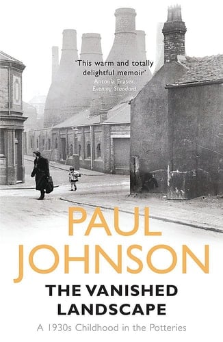 Vanished Landscape A 1930s Childhood in the Potteries