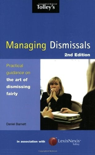 Tolley's Managing Dismissals Practical Guidance on the Art of Dismissing Fairly