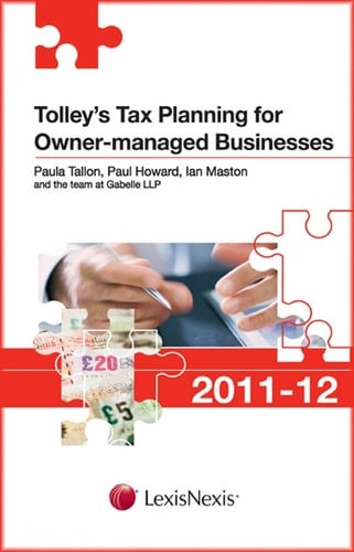 Tolley's Tax Planning for Owner-Managed Businesses 2011-12. Paula Tallon, Paul Howard and Ian Maston