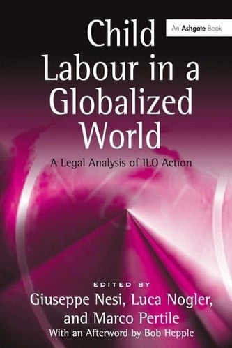 Child Labour in a Globalized World A Legal Analysis of ILO Action