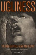 Ugliness The Non-beautiful in Art and Theory