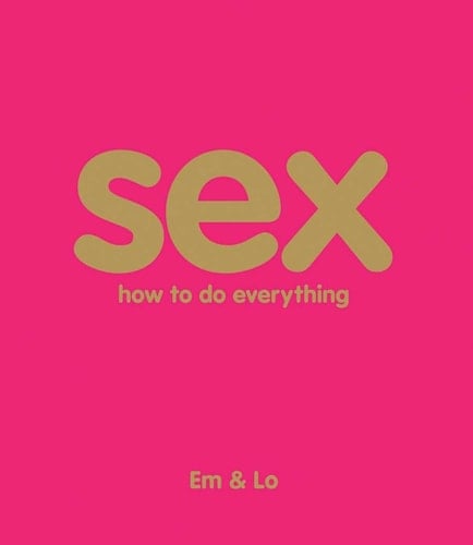 Sex How to Do Everything