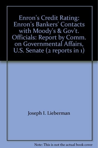 Enron's Credit Rating Enron's Bankers' Contacts with Moody's and Governement Officials: Congressional Report