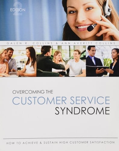 Overcoming the Customer Service Syndrome How to Achieve and Sustain High Customer Satisfaction
