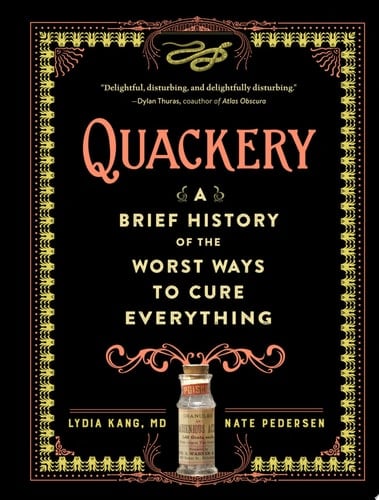 Quackery A Brief History of the Worst Ways to Cure Everything