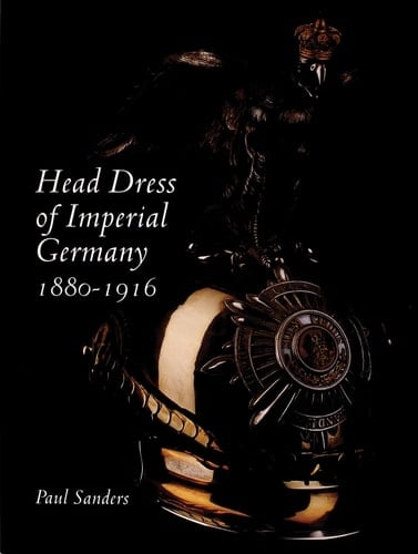 Head Dress of Imperial Germany 1880-1916