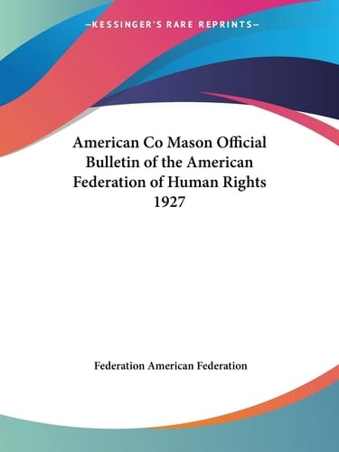 American Co Mason Official Bulletin of the American Federation of Human Rights 1927