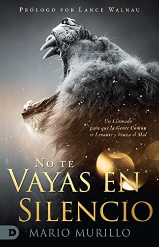 No te vayas en silencio Un llamado para que la gente común se levante y venza el mal