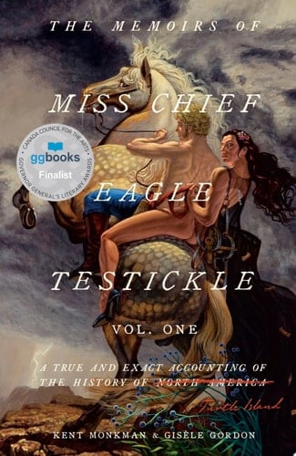 The Memoirs of Miss Chief Eagle Testickle: Vol. 1 A True and Exact Accounting of the History of Turtle Island
