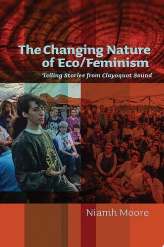 The Changing Nature of Eco/Feminism Telling Stories from Clayoquot Sound