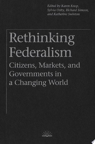 Rethinking Federalism Citizens, Markets, and Governments in a Changing World