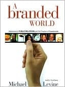 A Branded World: Adventures In Public Relations And The Creation Of Superbrands