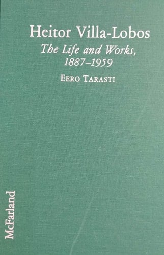 Heitor Villa-Lobos: The Life and Works, 1887-1959