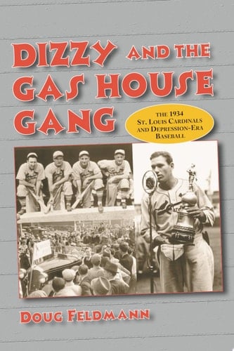 Dizzy and the Gas House Gang The 1934 St. Louis Cardinals and Depression-Era Baseball