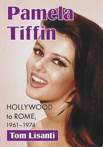 Pamela Tiffin Hollywood to Rome, 1961-1974