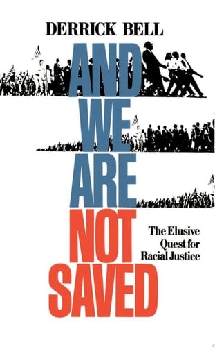 And We Are Not Saved The Elusive Quest For Racial Justice