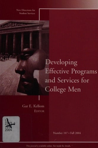 Developing Effective Programs and Services for College Men : New Directions for Student Services, No. 107, Fall 2004