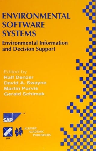 Environmental Software Systems: Environmental Information and Decision Support (IFIP Advances in Information and Communication Technology, 39)