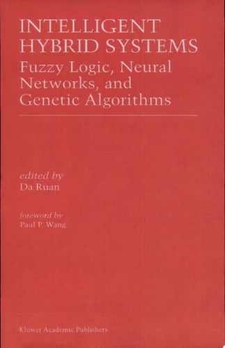 Intelligent Hybrid Systems Fuzzy Logic, Neural Networks, and Genetic Algorithms