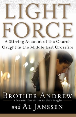 Light Force A Stirring Account of the Church Caught in the Middle East Crossfire